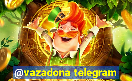 @vazadona telegram