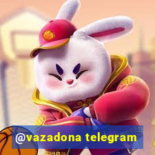 @vazadona telegram