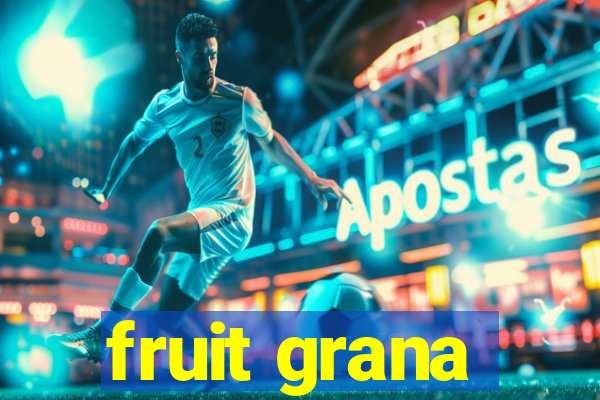 fruit grana