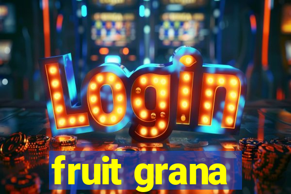 fruit grana