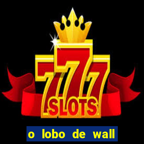 o lobo de wall street filme online
