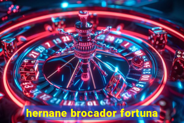 hernane brocador fortuna