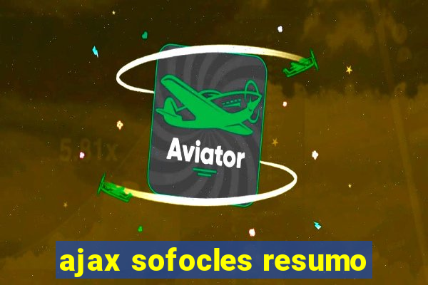 ajax sofocles resumo