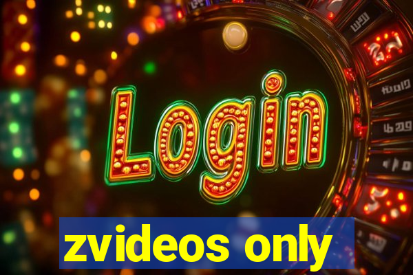 zvideos only