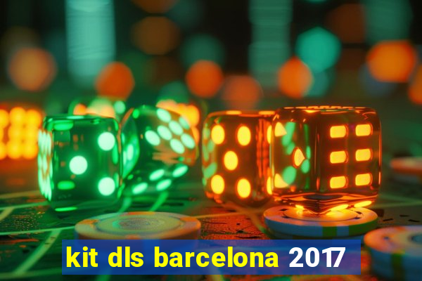 kit dls barcelona 2017