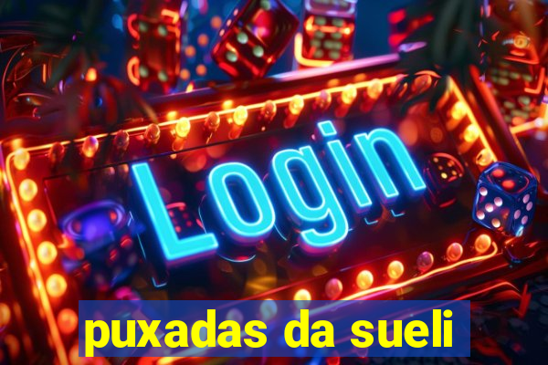 puxadas da sueli