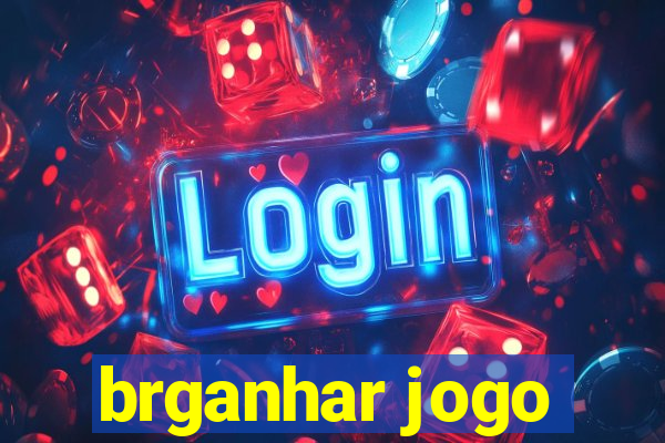 brganhar jogo