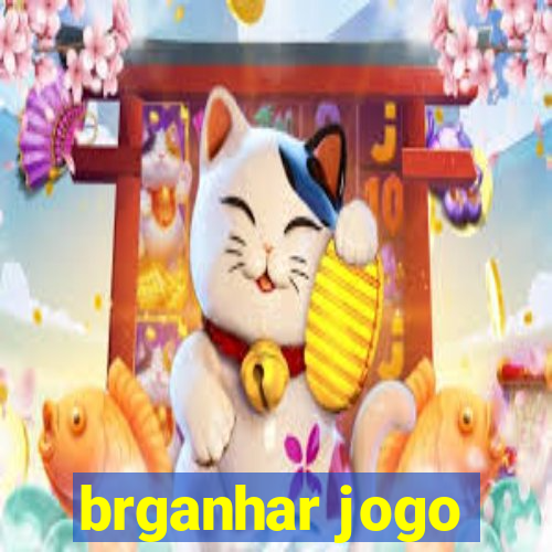 brganhar jogo