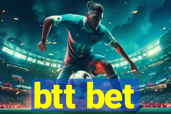 btt bet