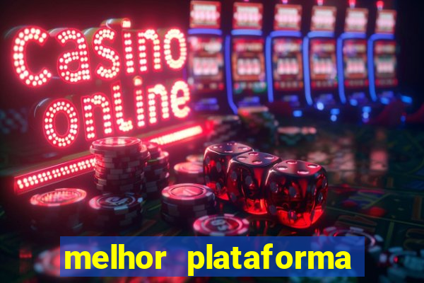 melhor plataforma de cassino online
