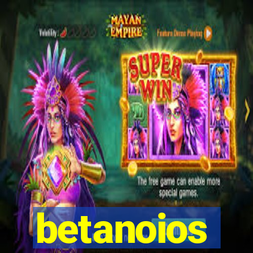 betanoios
