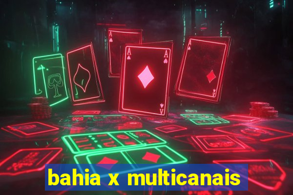 bahia x multicanais