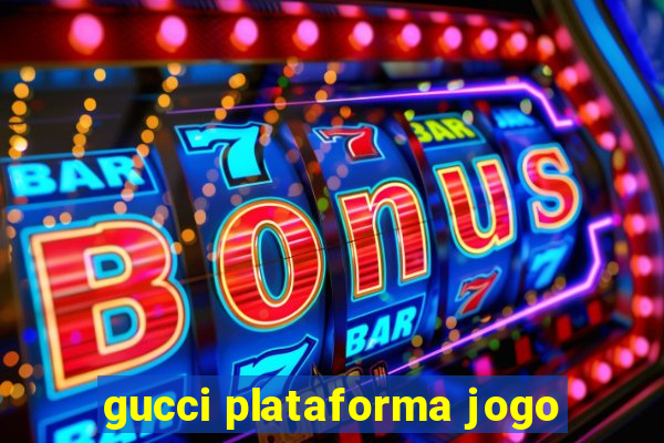 gucci plataforma jogo