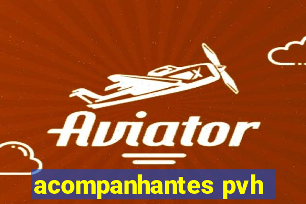 acompanhantes pvh