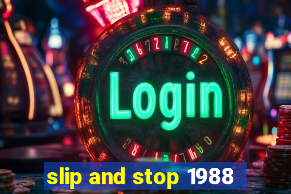 slip and stop 1988