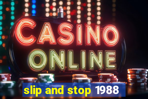 slip and stop 1988