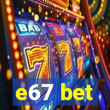 e67 bet