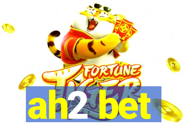 ah2 bet