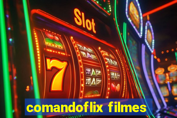 comandoflix filmes