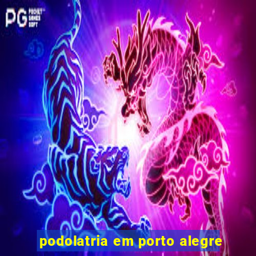 podolatria em porto alegre