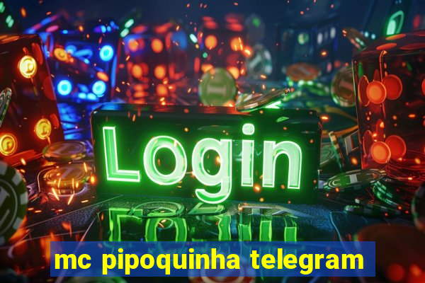 mc pipoquinha telegram