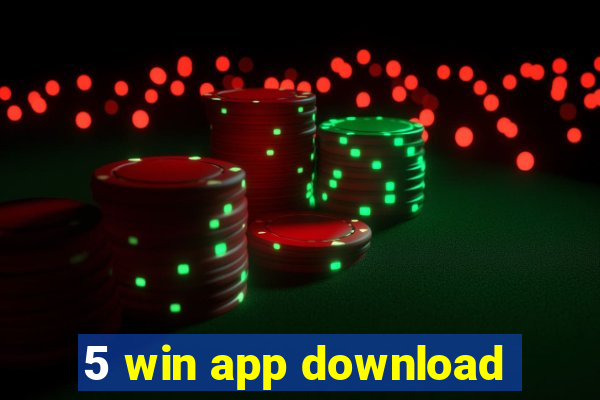 5 win app download