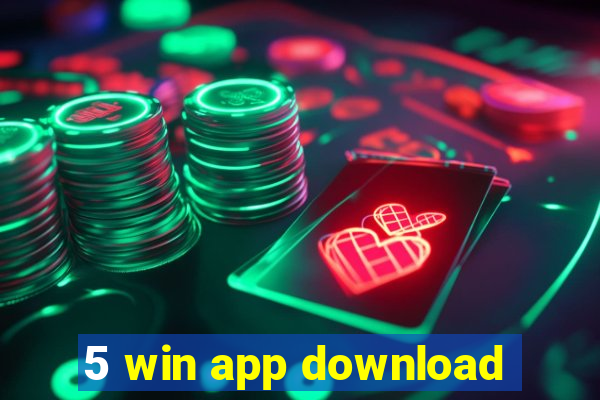 5 win app download