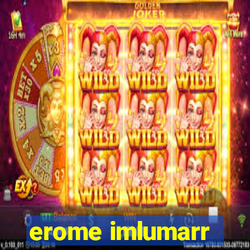 erome imlumarr