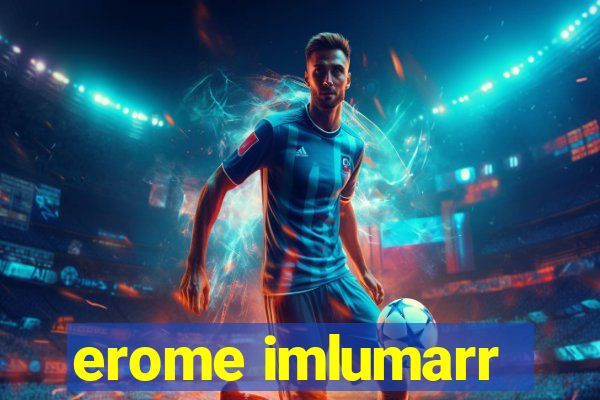 erome imlumarr