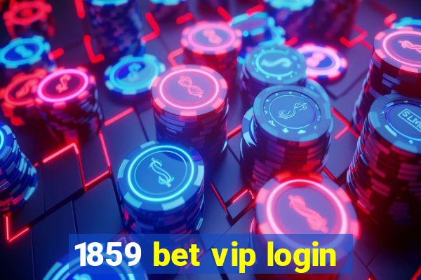 1859 bet vip login