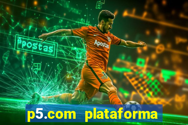 p5.com plataforma de jogos