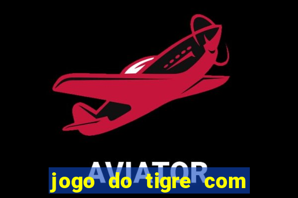jogo do tigre com 5 reais