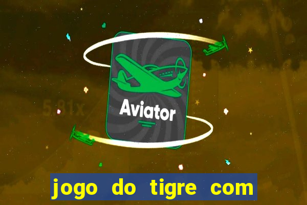 jogo do tigre com 5 reais