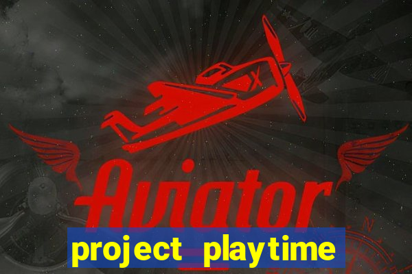 project playtime mobile beta