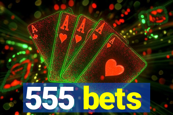 555 bets