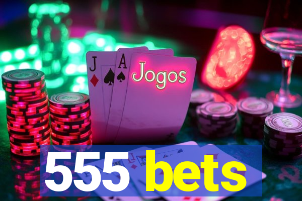 555 bets