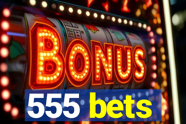 555 bets