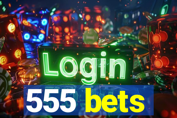 555 bets