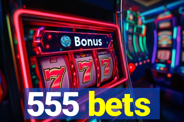 555 bets