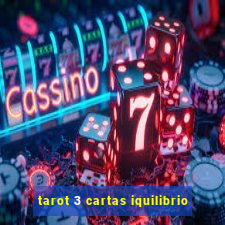 tarot 3 cartas iquilibrio
