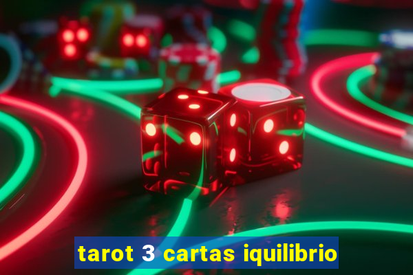 tarot 3 cartas iquilibrio