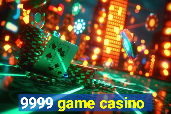 9999 game casino
