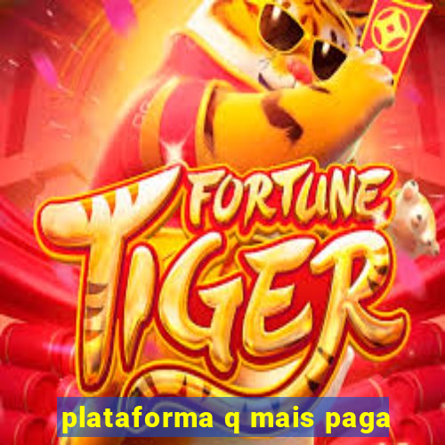 plataforma q mais paga
