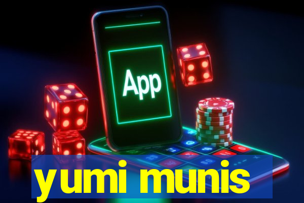 yumi munis