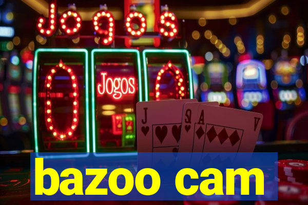 bazoo cam
