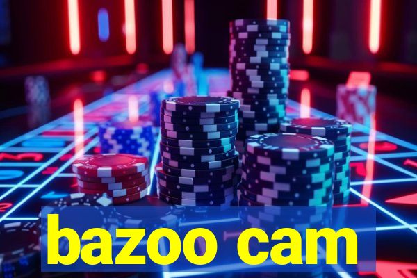 bazoo cam