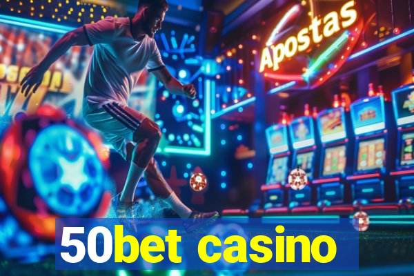 50bet casino