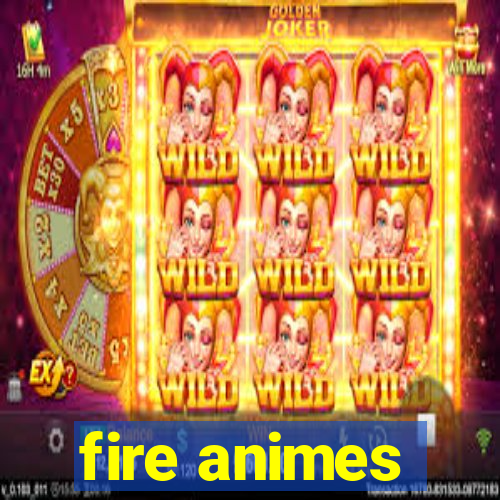 fire animes
