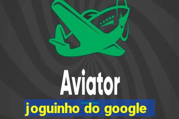 joguinho do google