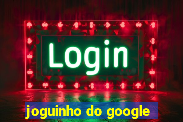 joguinho do google